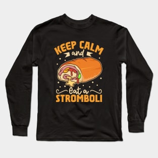 Keep Calm and eat a Stromboli Long Sleeve T-Shirt